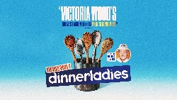 Victoria Wood's dinnerladies at Blackpool Opera House in Blackpool